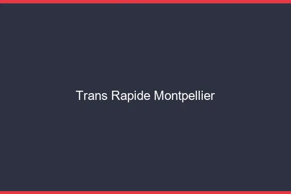 Trans rapide Montpellier