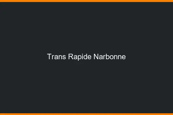 Trans rapide Narbonne