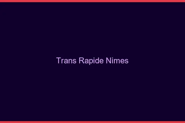 Trans rapide Nîmes