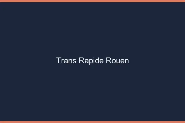 Trans rapide Rouen