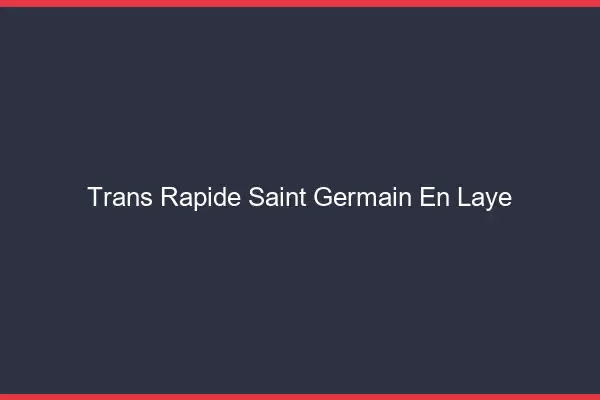 Trans rapide Saint-Germain-en-Laye