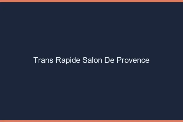 Trans rapide Salon-de-Provence