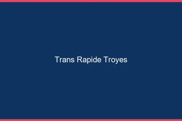 Trans rapide Troyes