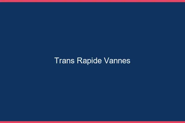 Trans rapide Vannes