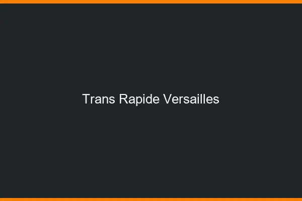 Trans rapide Versailles