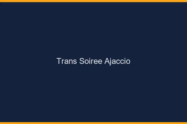 Trans soirée Ajaccio