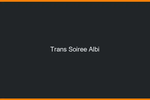 Trans soirée Albi