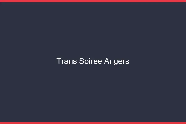 Trans soirée Angers