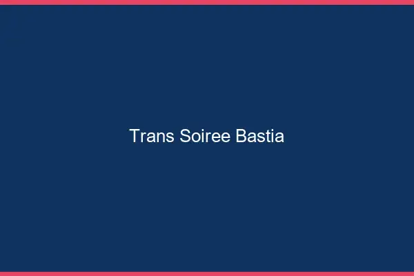 Trans soirée Bastia