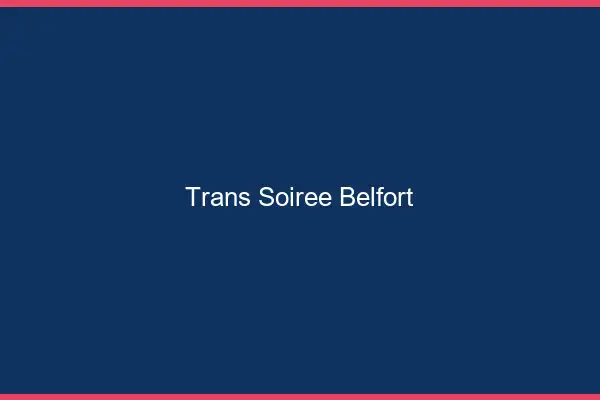 Trans soirée Belfort