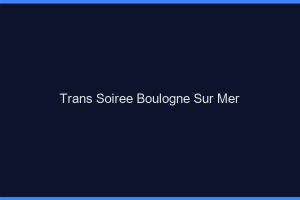 Trans soirée Boulogne-sur-Mer
