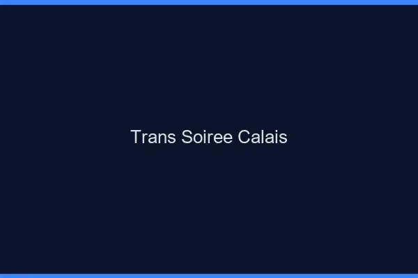 Trans soirée Calais