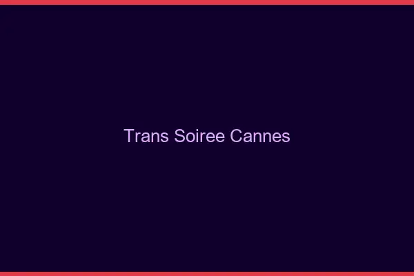 Trans soirée Cannes
