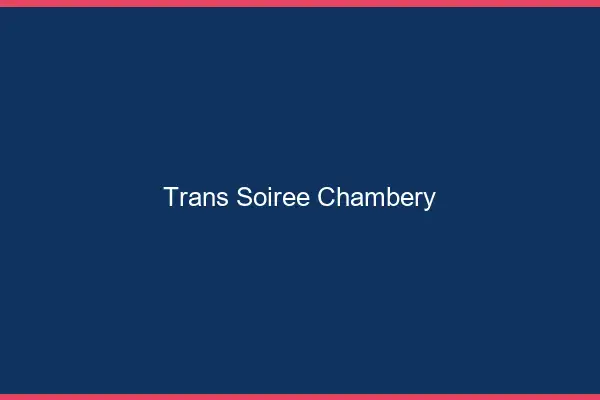 Trans soirée Chambéry