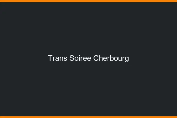 Trans soirée Cherbourg
