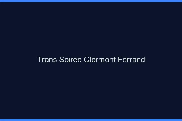 Trans soirée Clermont-Ferrand