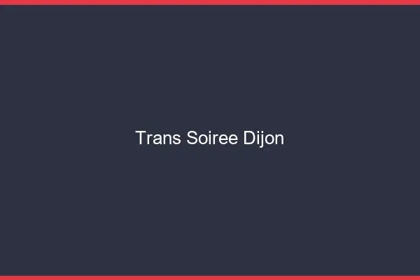 Trans soirée Dijon