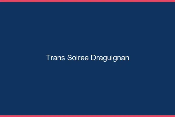 Trans soirée Draguignan