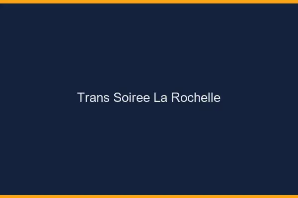 Trans soirée la rochelle