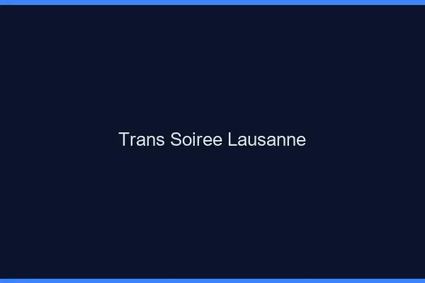 Trans soirée Lausanne