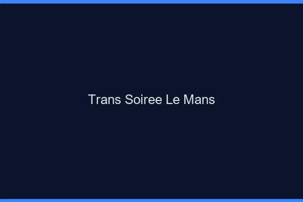 Trans soirée le mans