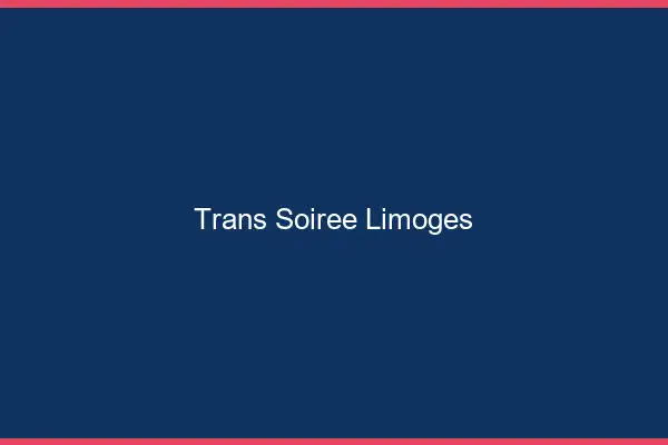 Trans soirée Limoges