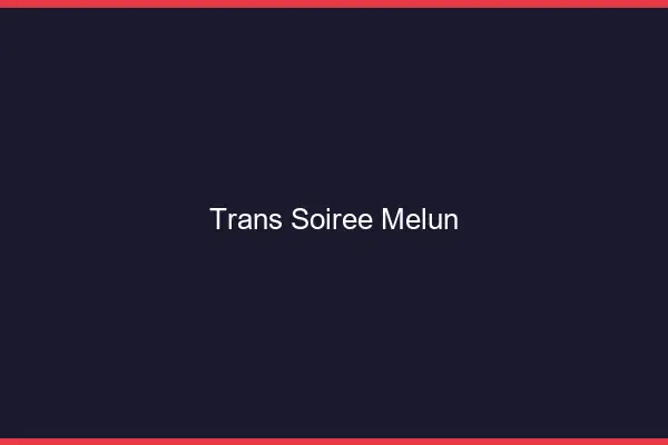 Trans soirée Melun
