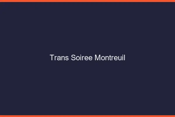 Trans soirée Montreuil