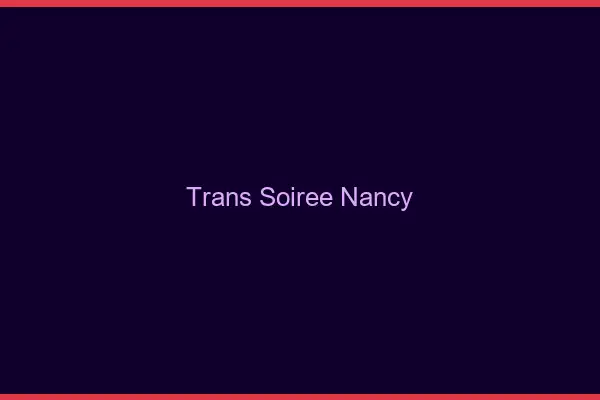 Trans soirée Nancy