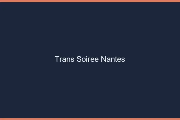 Trans soirée Nantes