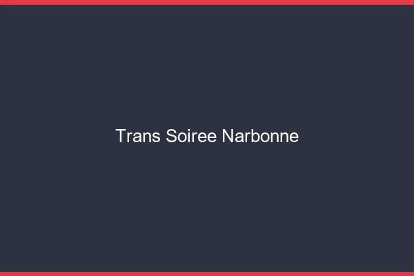 Trans soirée Narbonne