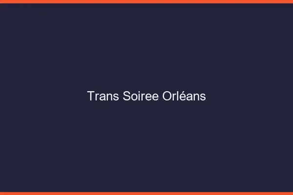 Trans soirée Orléans