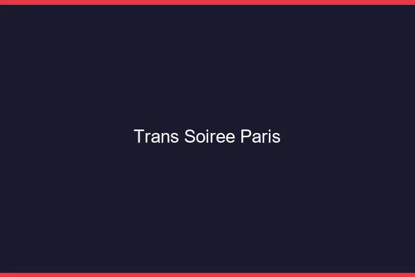 Trans soirée Paris