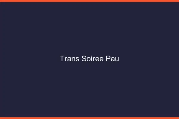 Trans soirée Pau