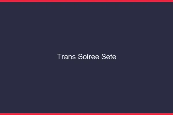 Trans soirée Sète
