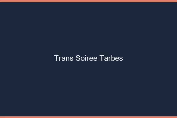 Trans soirée Tarbes