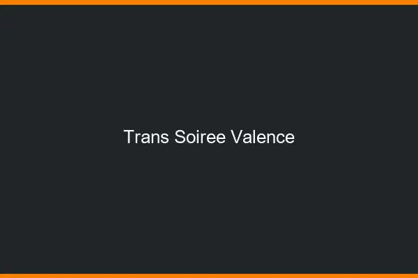 Trans soirée Valence