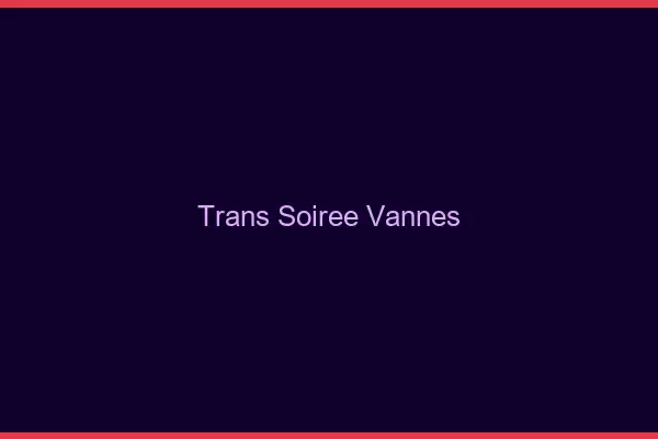 Trans soirée Vannes