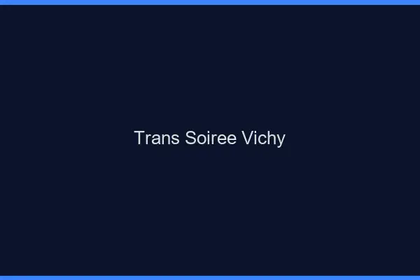 Trans soirée Vichy