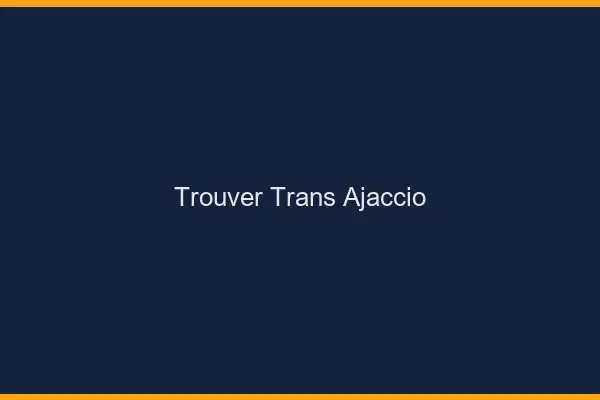 Trouver trans Ajaccio