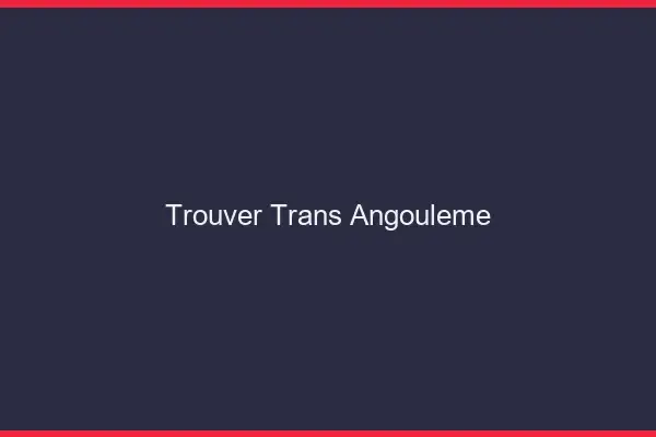 Trouver trans Angoulême