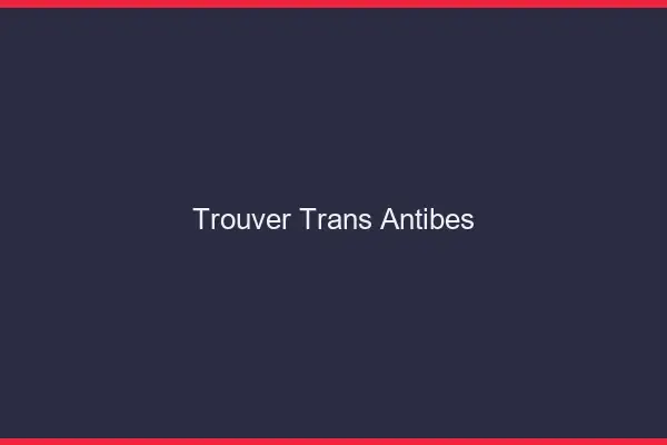 Trouver trans Antibes