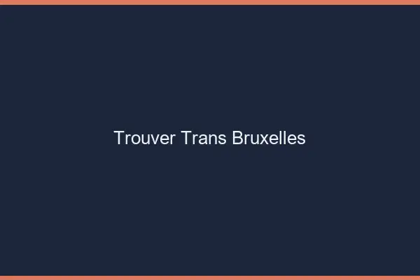 Trouver trans Bruxelles