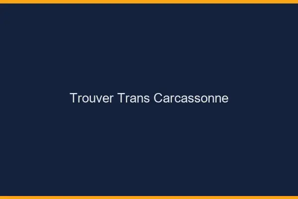 Trouver trans Carcassonne