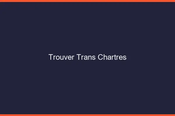 Trouver trans Chartres