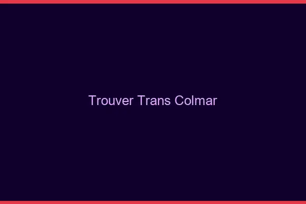 Trouver trans Colmar