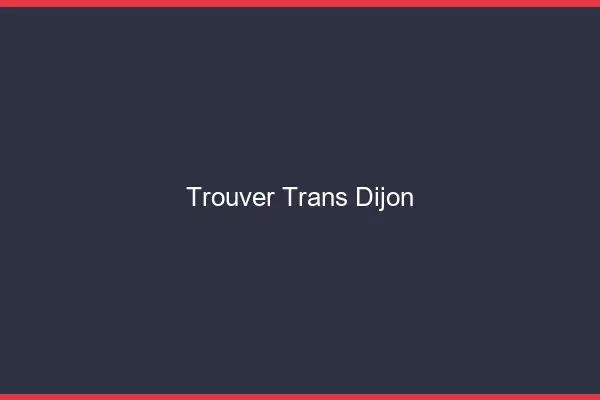 Trouver trans Dijon