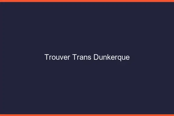 Trouver trans Dunkerque