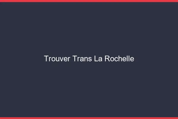 Trouver trans la rochelle