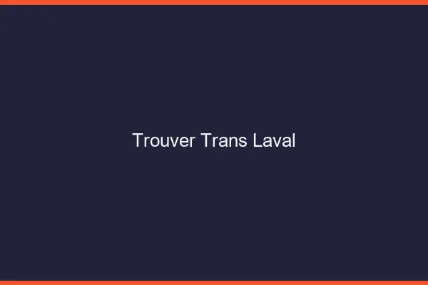 Trouver trans Laval